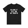 Blame It All On My Roots T-Shirt, Country Music, '90s Country Style, Cowboy, Redneck Tee Shirt, Drinking Song Shirt, Cowboy Boots, Gift
