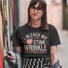 I Bleach My Stink Wrinkle Shirt Funny Adult Humor Gift Inappropriate Tshirt Sarcastic Gag Gift Exchange Dank Tee Tshirt