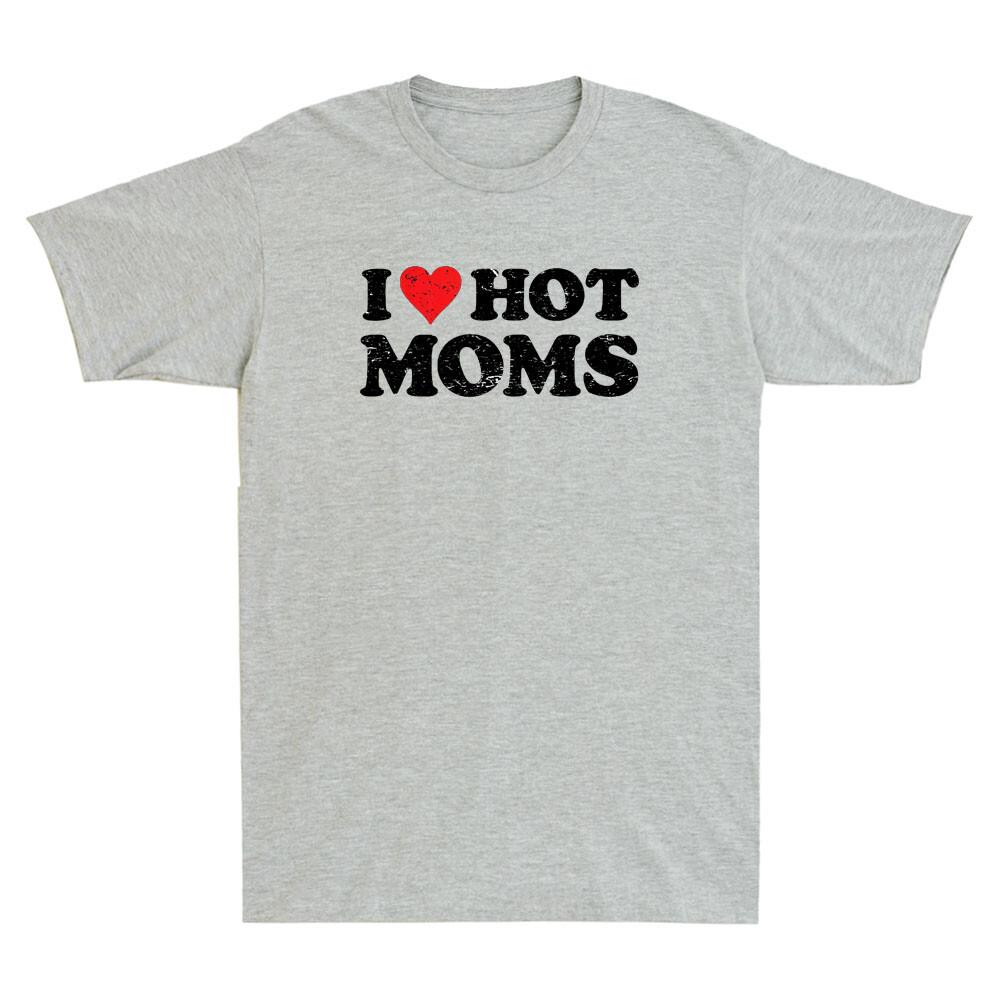 I Love Hot Moms Tshirt Funny Red Heart Love Moms Novelty Tshirt Hot Moms Shirt
