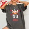 NO KINGS Anti Authoritarian Protest No Kings in Political Democracy Not Monarchy Crewneck Shirt Graphic Tshirts Unisex Streetwear