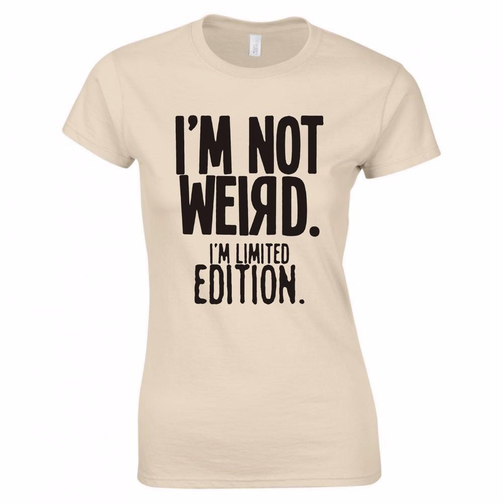 Im Not Weird Im Limited Edition Ladies Skinny Fit TShirt