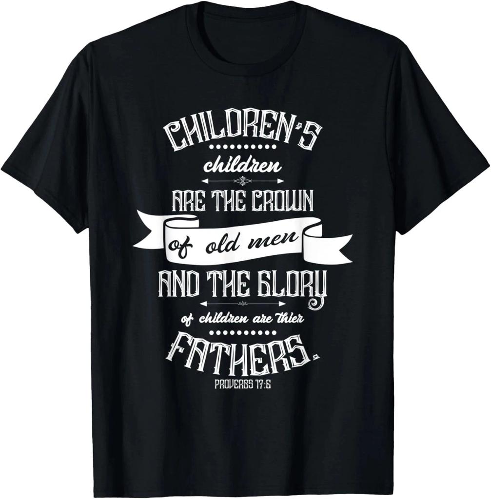 Mens Christian Father's Day Gift - Bible Verse Proverbs 17:6 T-Shirt