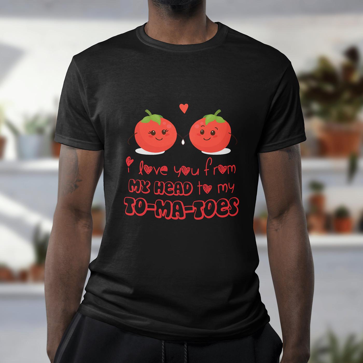 I LOVE YOU FROM MY HEAD TO MY TOMATOES | Funny Novelty Tee | Cute Humourous Top S