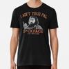 I Ain't Your Pal Dickface! T-Shirt S-5XL Best T-Shirt
