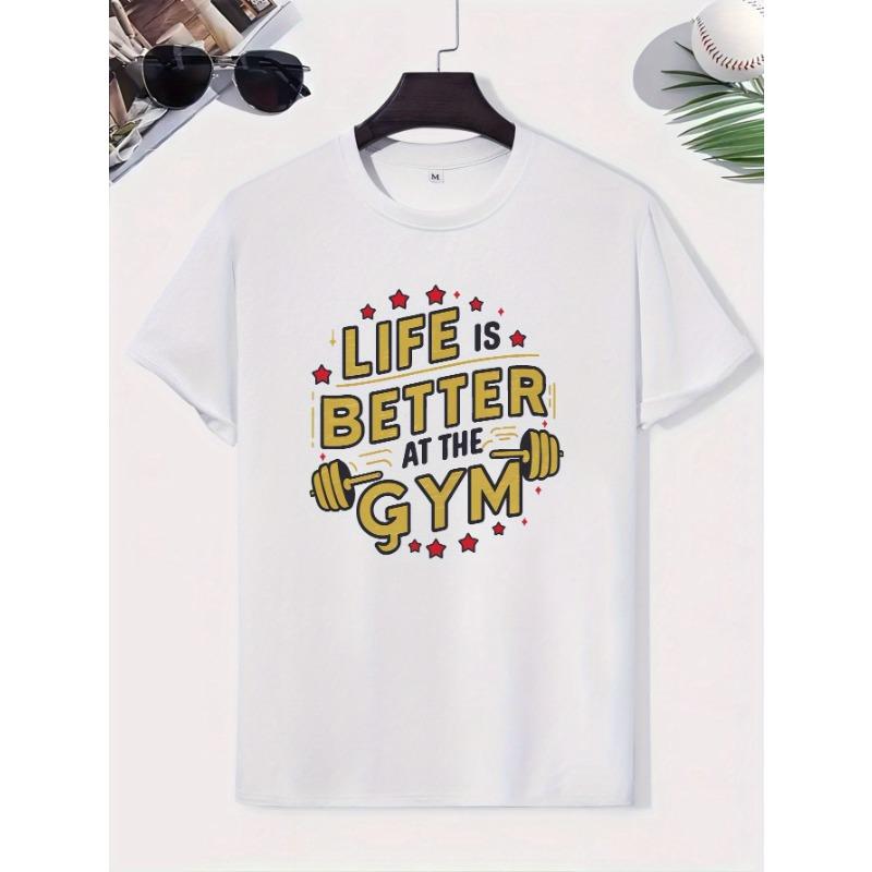 European Size LIFE IS BETTER AT THE GYM Workout Print, Men's Casual Round Neck Short Sleeve T-shirt, Versatile Outdoor Comfy Top For Summer