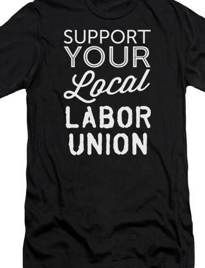 Support your local Labor Union T shirt IWW Industrial Workers of the World XXXXL