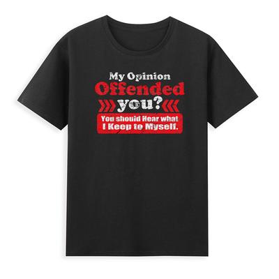 My Opinion Offended You You Should Hear What I Keep Funny Saying Unisexs Tshirt