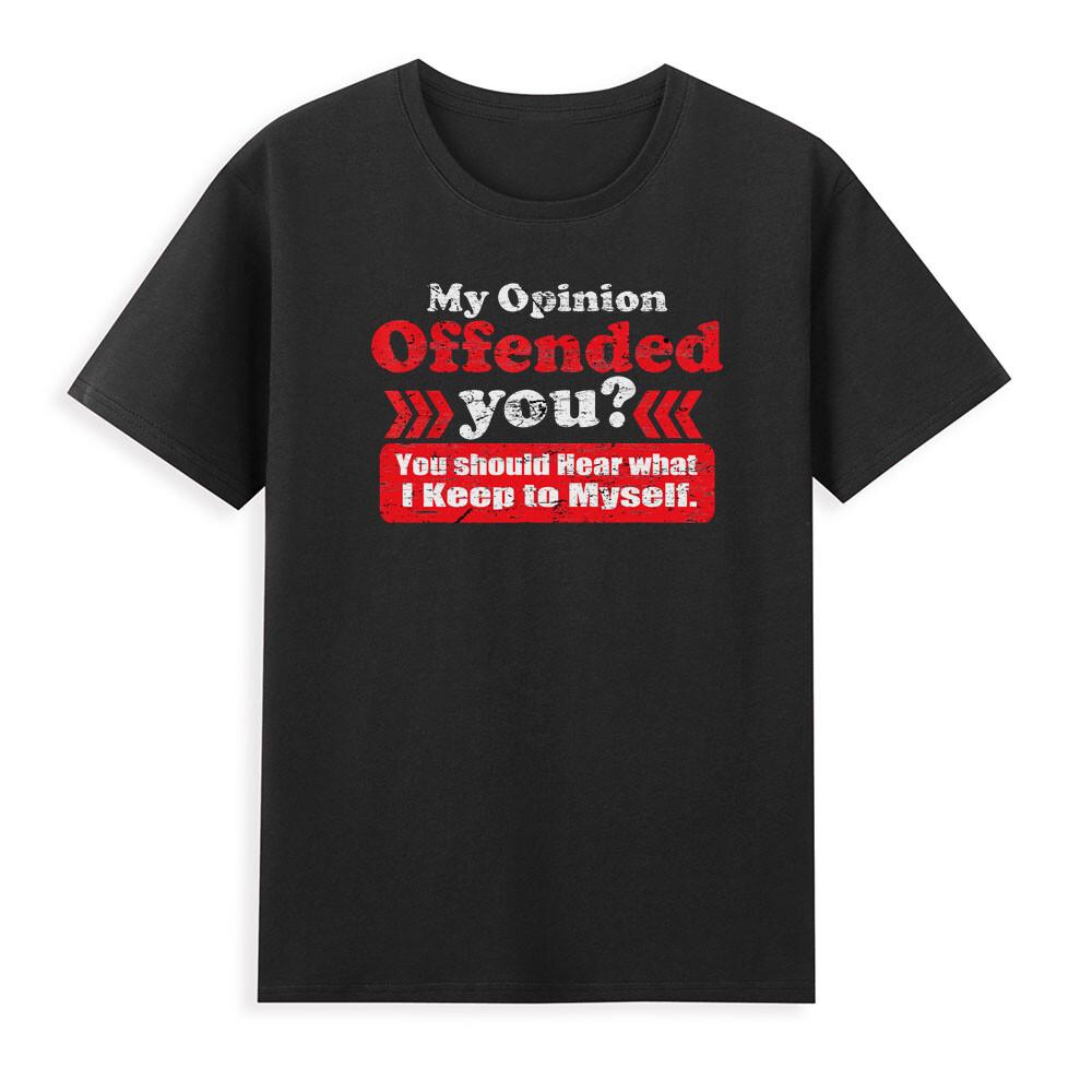 My Opinion Offended You You Should Hear What I Keep Funny Saying Unisexs Tshirt S