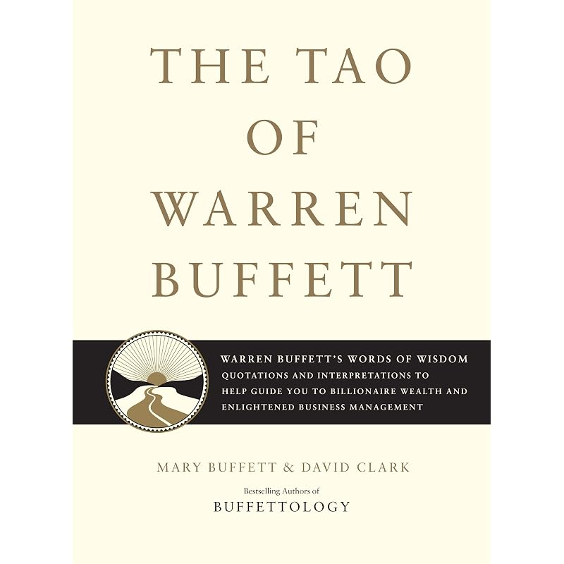 The Tao of Warren Buffett: Warren Buffett' Words of Wisdom: Quotations and Interpretations to Help Guide You to Billionaire Wealth and Enlightened Bu