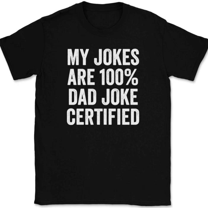 

My Dad Jokes Are Certified T-Shirt Tee Funny Fathers Day Gift S
