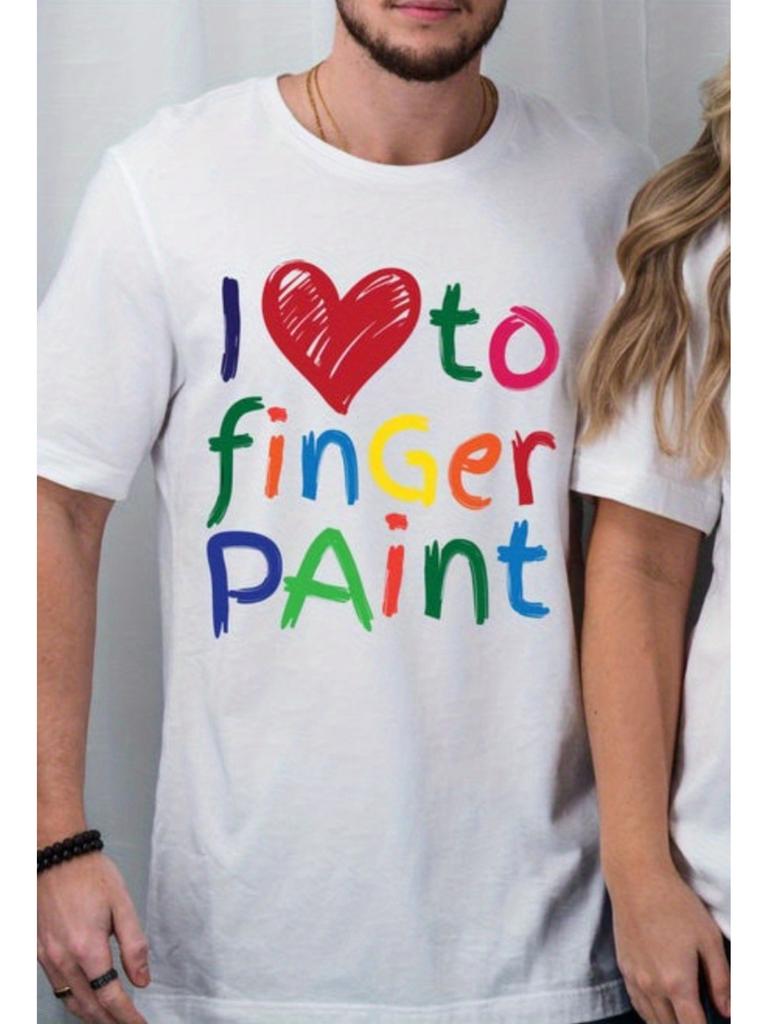 Unisex T-shirt Plus Size Single-Pc I Love Finger Painting, I'A Painter Humorous T-Shirt, Fun Couple Outfit, White C