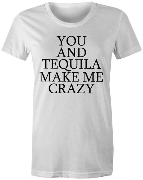 

You and Tequila Make Me Crazy Drinking Food Funny Joke Womens T-Shirt 4XL