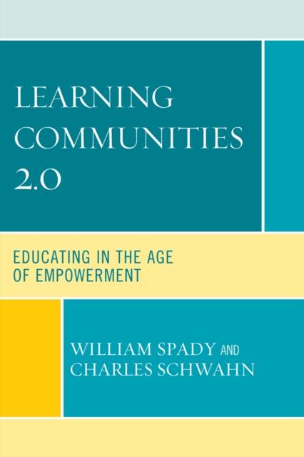 The Learning Communities 2.0 : Educating In the Age of Empowerment Book