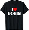 I Love Robin First Name I Heart Robin T-Shirt