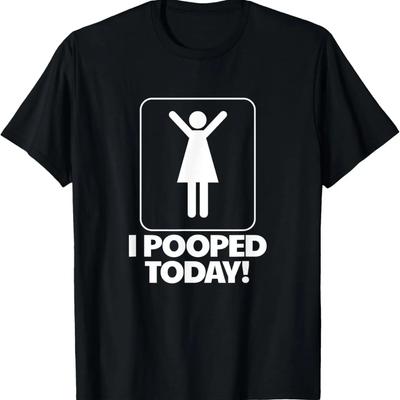 I Pooped Today Toilet Humor Funny Women's I Pooped Today T-Shirt