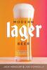 The Modern Lager Beer : Techniques, Processes, and Recipes Book