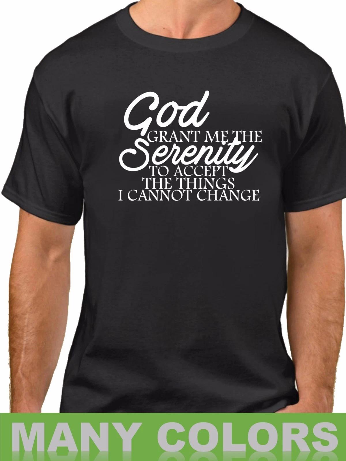 God Grant Me The Serenity To Accept The Things I Cannot Change T-Shirt Tee Quote S