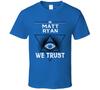 In Matt Ryan We Trust T-Shirt