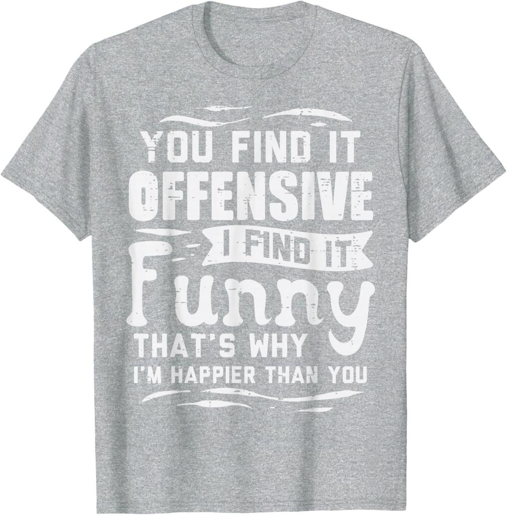 You Find It Offensive I Find It Funny Sarcastic Humor Graphic Tshirt Casual Tee Unisex Clothing Fashion Summer Streetwear Y2k Top