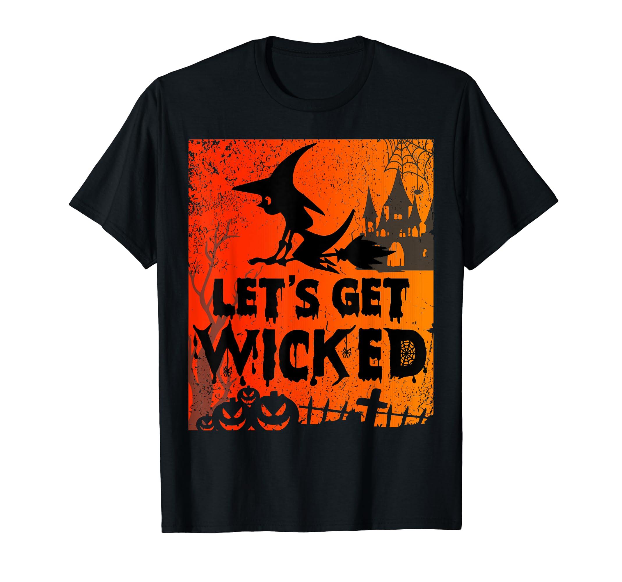 

Let s Get Wicked T-shirt