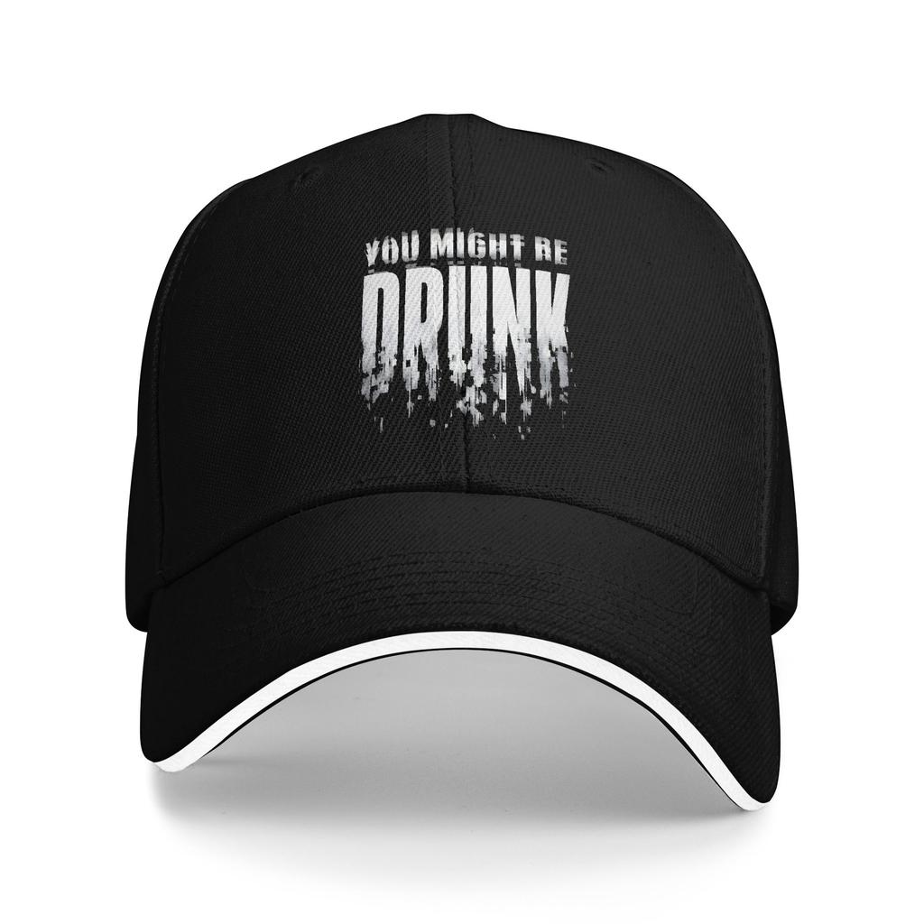 New Arrival Baseball Cap Funny Drinking Humor You Might Be Drunk Outfit For Unisex Golf Cap Casual Snapback Hat Gift