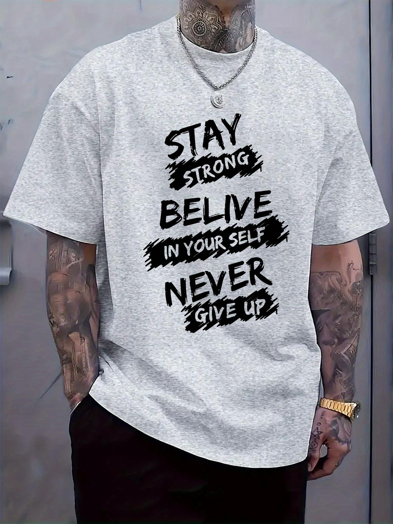 Inspirational Handwritten Quote T-shirt -  Stay Strong Believe in Yourself Never Give Up  Print M