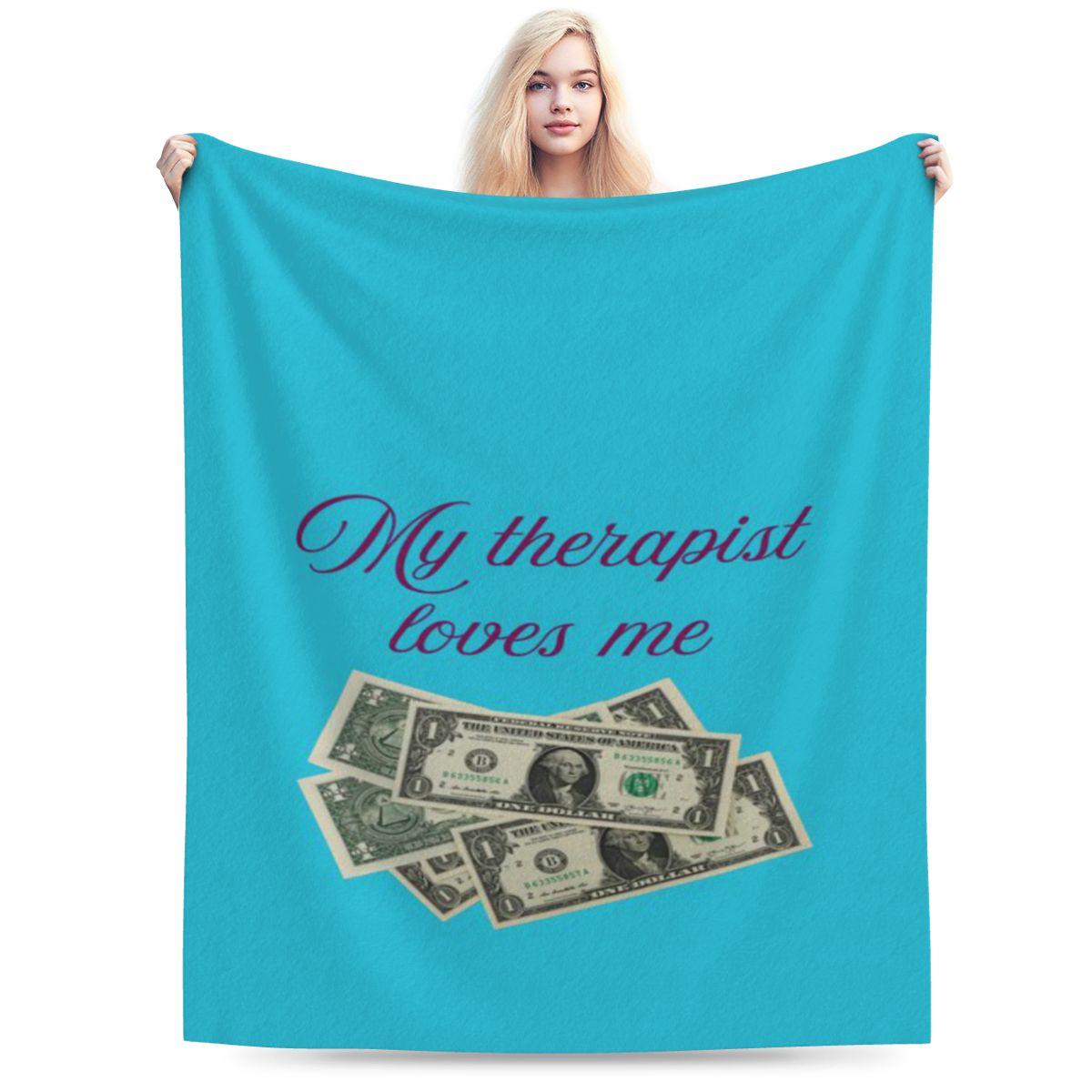 

My Therapist Loves Me Personalized Comfortable Party An UltraSoft Micro Fleece Blanket 75x100cm 30x40in