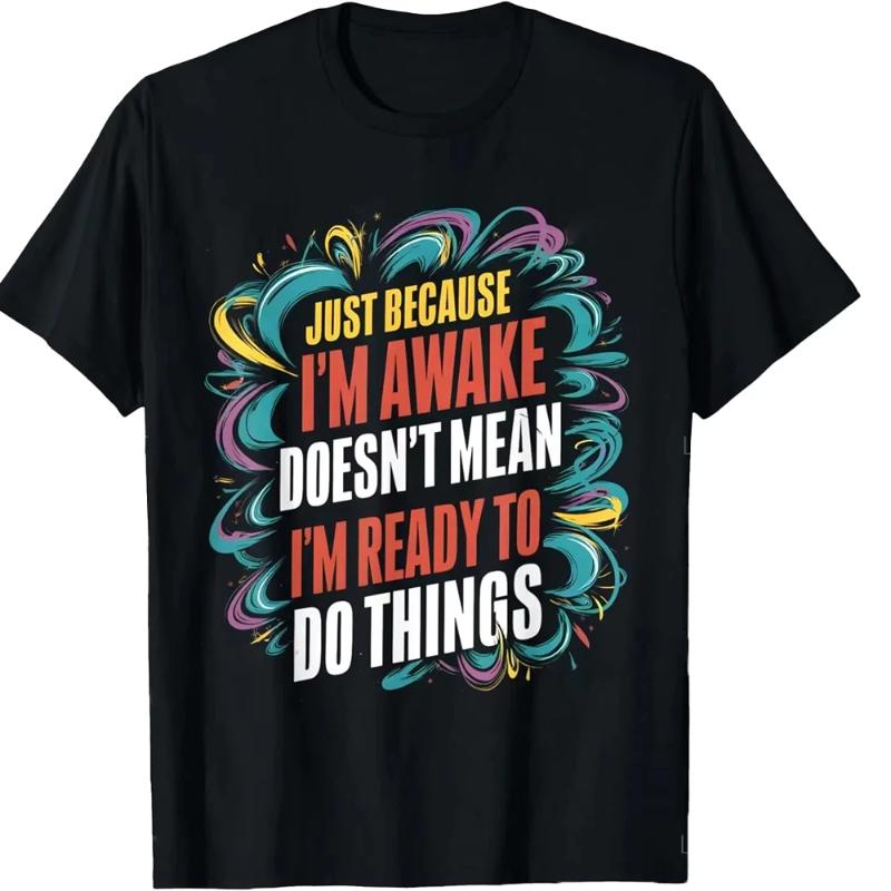 Funny Birthday Gift Just Because I'm Awake Tshirt for Tweens and Teens Men Clothing Print Streetwear Graphic T Shirts Oversized
