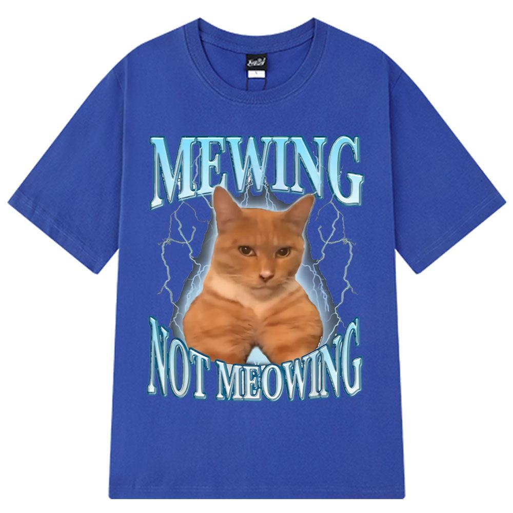 Mewing Not Meowing T Shirt Funny Cute Cats Meme Graphic T-shirts Unisex Women Clothing Cotton Short Sleeve Casual Oversized T-shirt