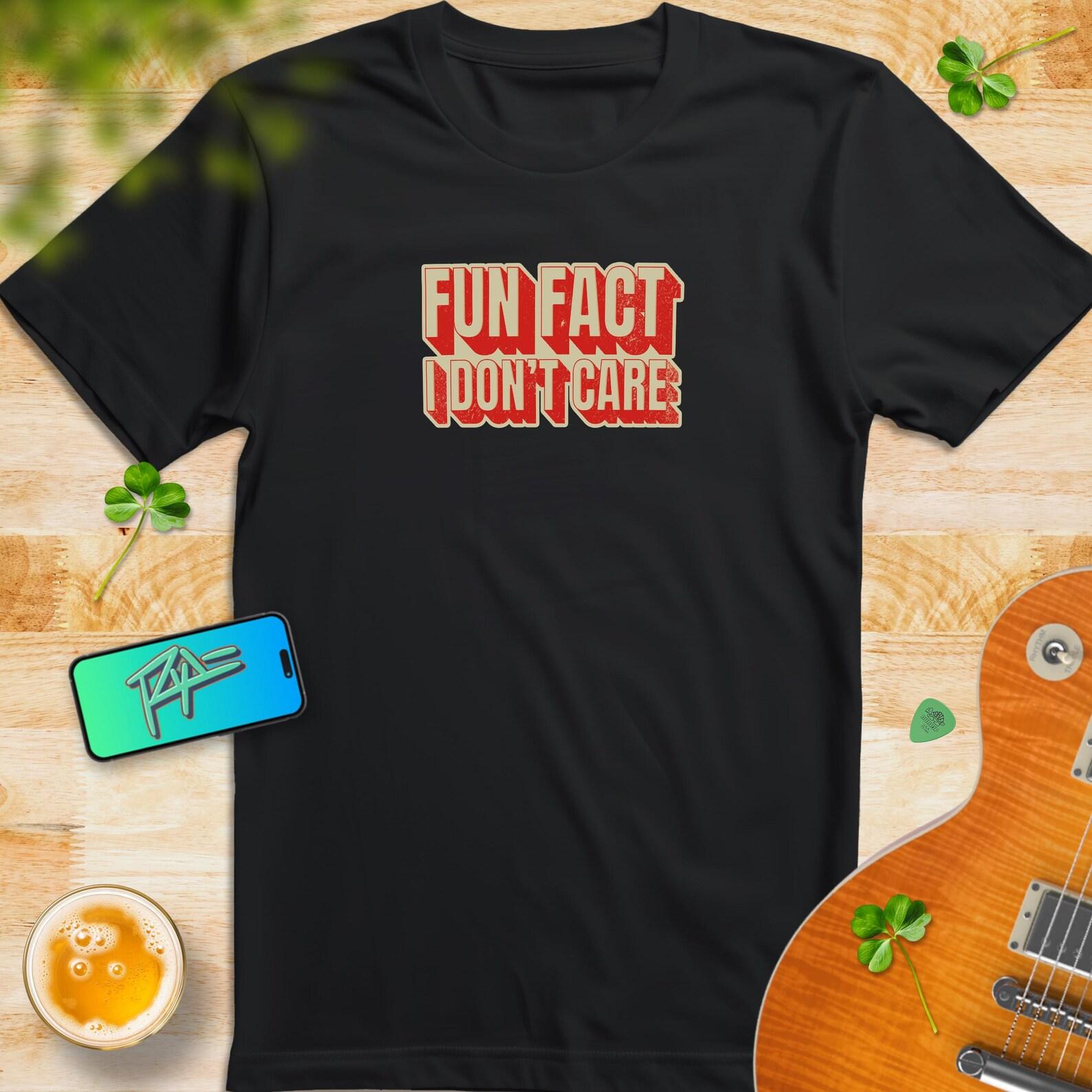Sarcastic Graphic T-Shirt: Fun Fact, I Don t Care - Unisex Humor Tee M
