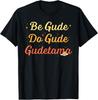 Gudetama The Lazy Egg Be Gude Do Gude Be Good Do Good T-Shirt