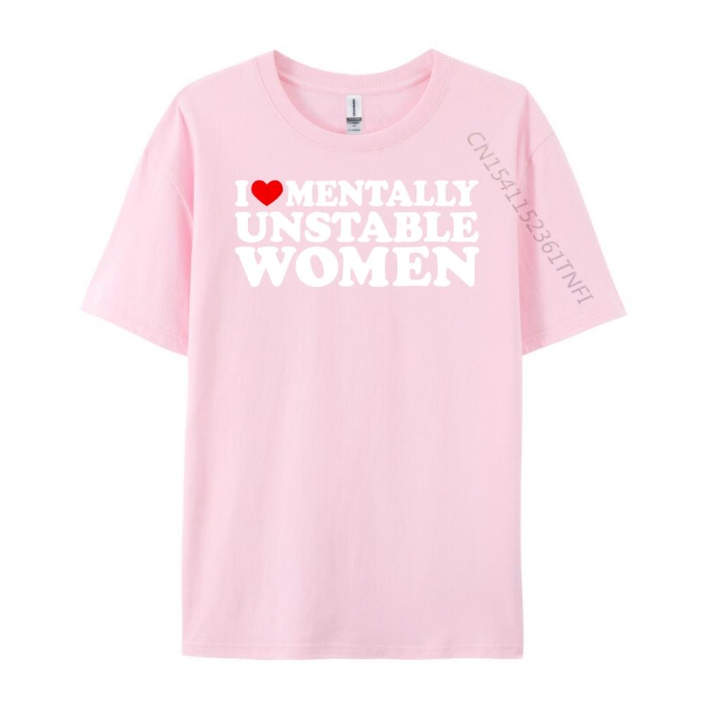 I Love Mentally Unstable Women Shirt I Heart Unstable Women Clothing Men Clothes