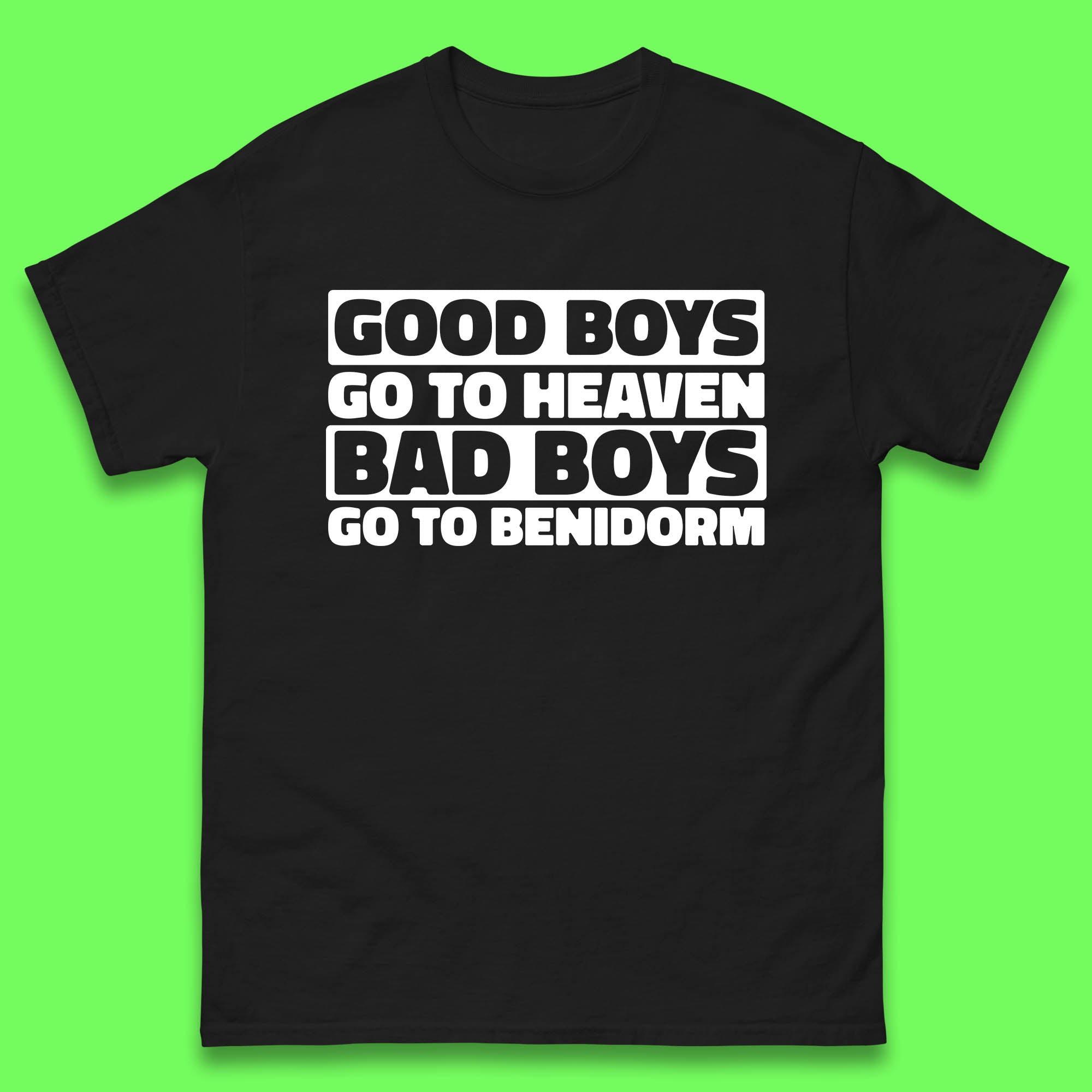 Good Boys Go To Heaven Bad Boys Go To Benidorm Mens T Shirt Womens Tops Tees XL