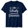 Im Silently Correcting Your Grammar Sarcastic Funny Adult TShirt