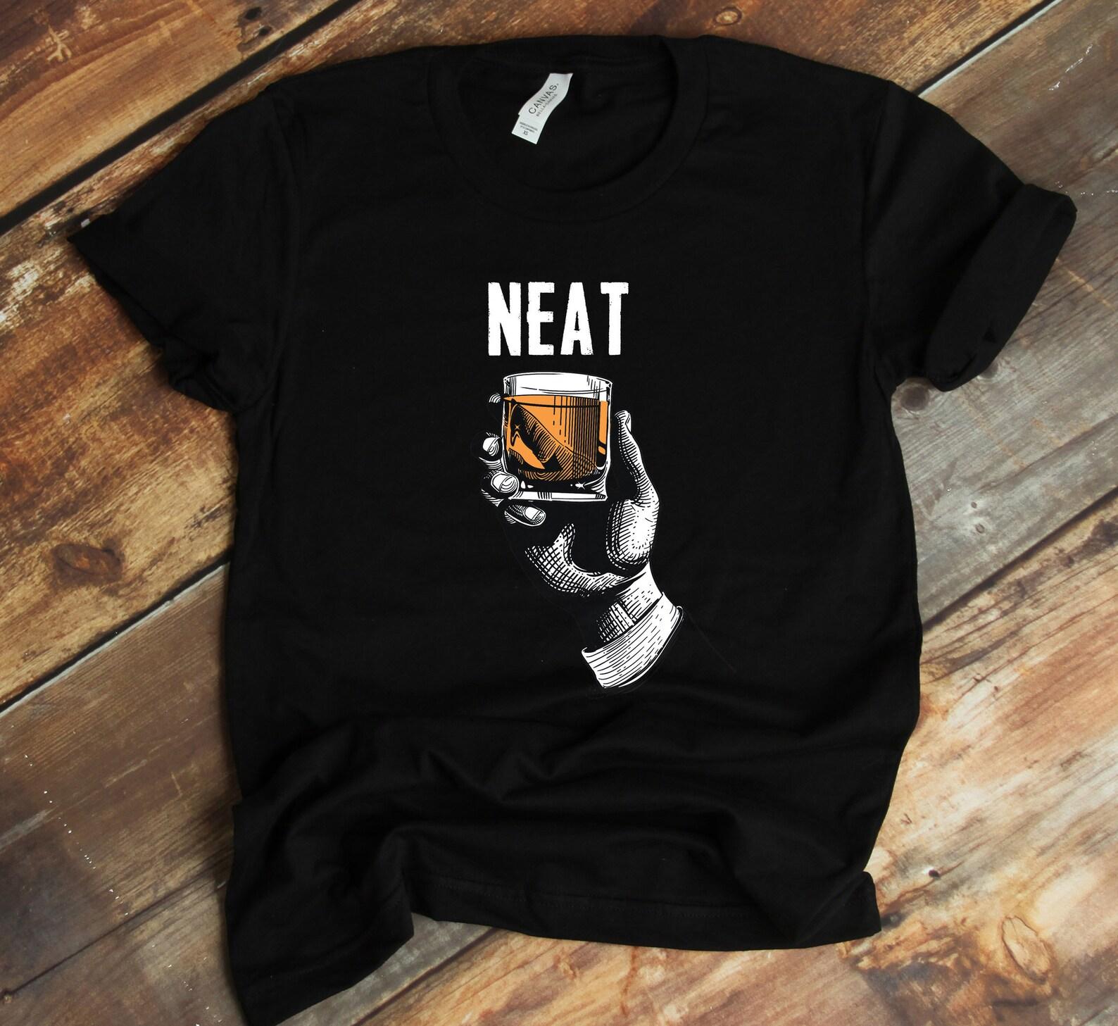 Whiskey Neat T-Shirt, Shirt For Whisky Lover, Irish Whiskey, Bourbon Tee, Drink Lover, Tank-top, T-shirt S
