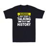 May Start Talking About History Funny History Lover Gift Vintage Men's T-Shirt