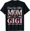 Grandma I Have Two Titles Mom And Gigi T-Shirt