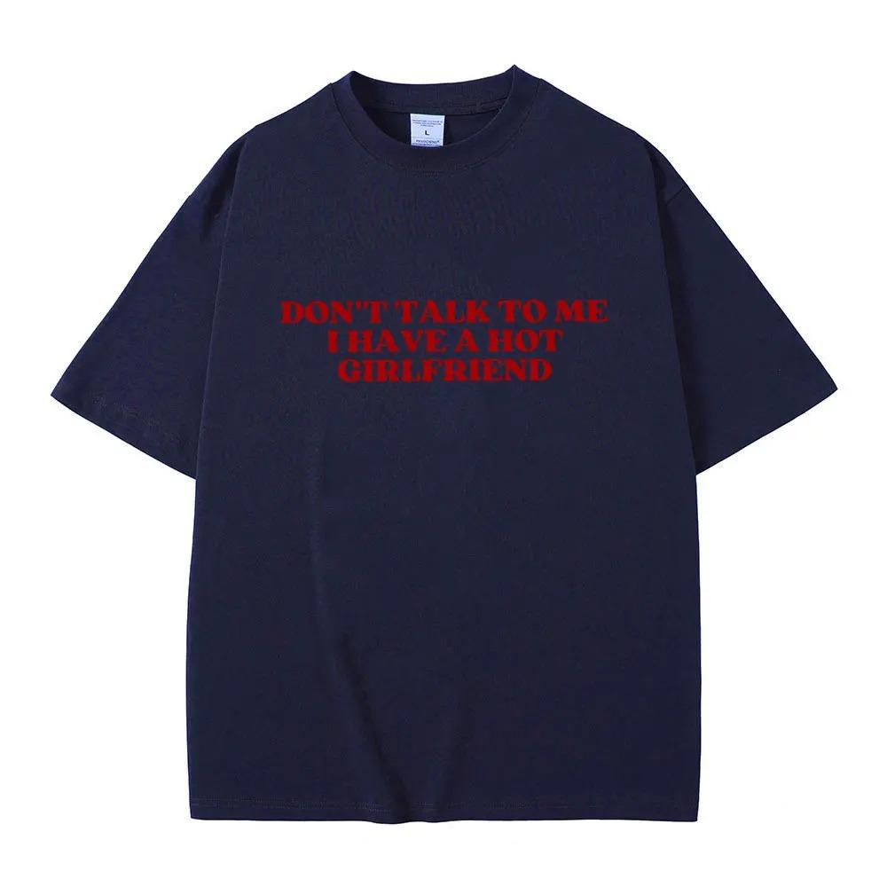 Dont Talk to Me I Have a Baddie Girlfriend Funny Meme Graphic TShirt  Unisex Casual 100 Cotton Oversized Short Sleeve