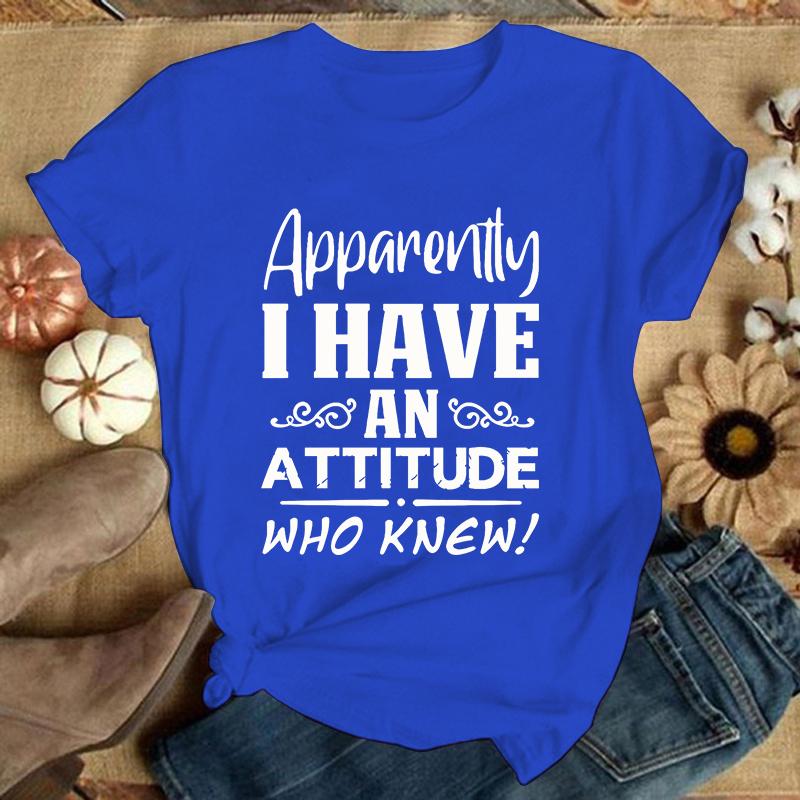 Apparently I Have An Attitude Who Knew Letter Print T Shirt Women'S Casual Top Harajuku Fashion Shirt Short Sleeve