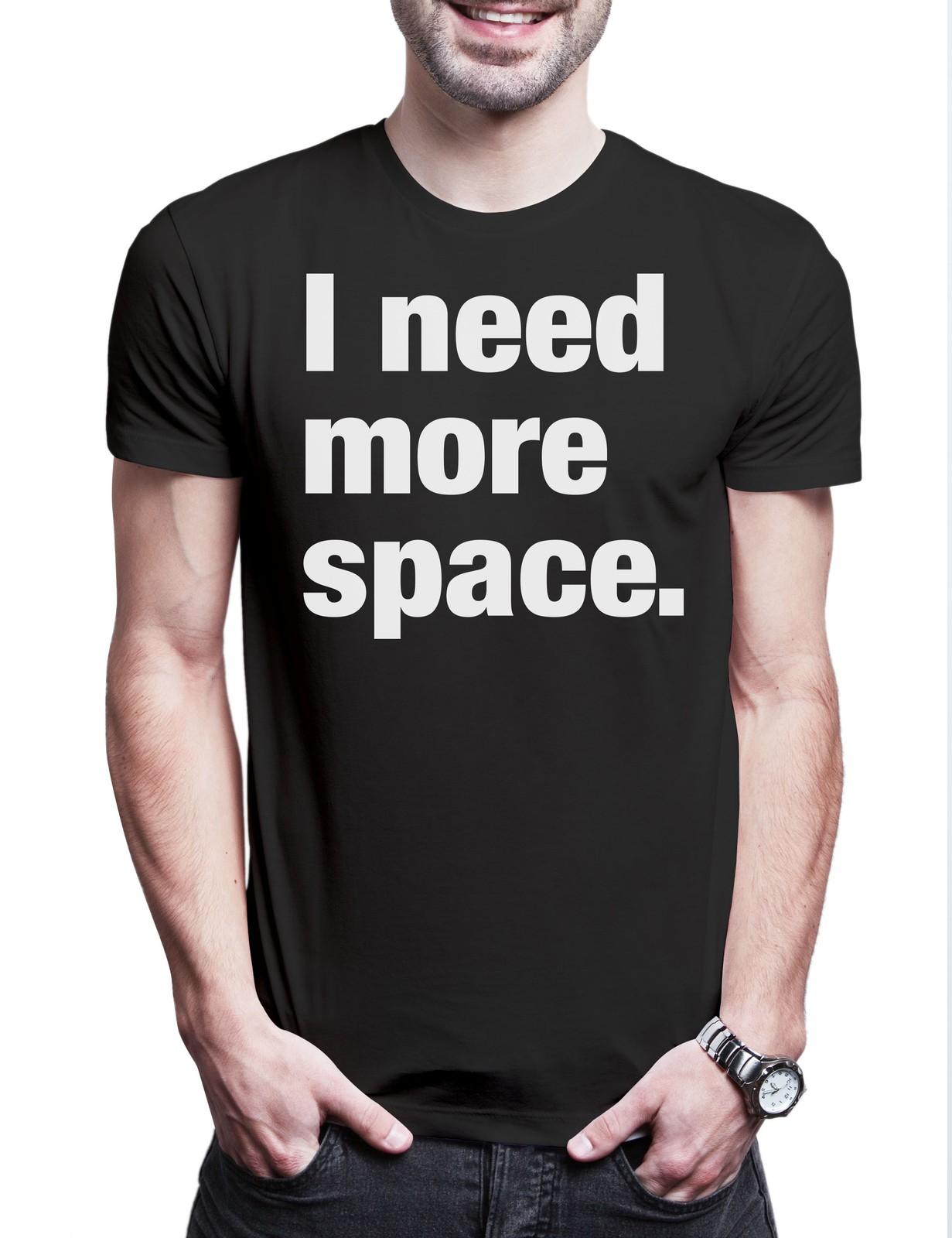 I Need More Space Herren T-Shirt Pessimismus Nihilist Skeptiker Sozialphobie XS