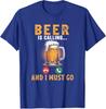Beer Is Calling Funny Joke Drinker Drinking Beer Lover Team TShirt Unisexs Fashion Summer Fashion Vacation Holiday Clothes Y2k Tee