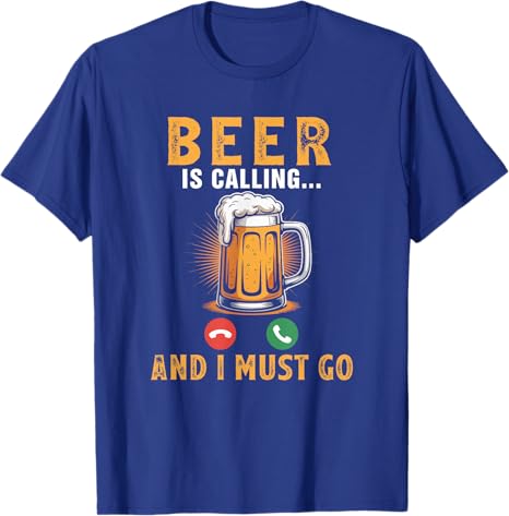 Beer Is Calling Funny Joke Drinker Drinking Beer Lover Team TShirt Unisexs Fashion Summer Fashion Vacation Holiday Clothes Y2k Tee