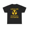 Legalizujte rekreační plutonium Tričko, Geek tričko, Vtipné vědecké tričko, Unisex