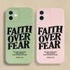 High Quality Faith Over Fear Comfortable To Hold Phone Case For iPhone 16 15 14 13 12 11 Pro Max Mini X XS XR SE 7 8 Plus Cover