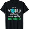 Wees Vriendelijk en Verander de Wereld T-shirt - Vrede en Liefde T-shirt