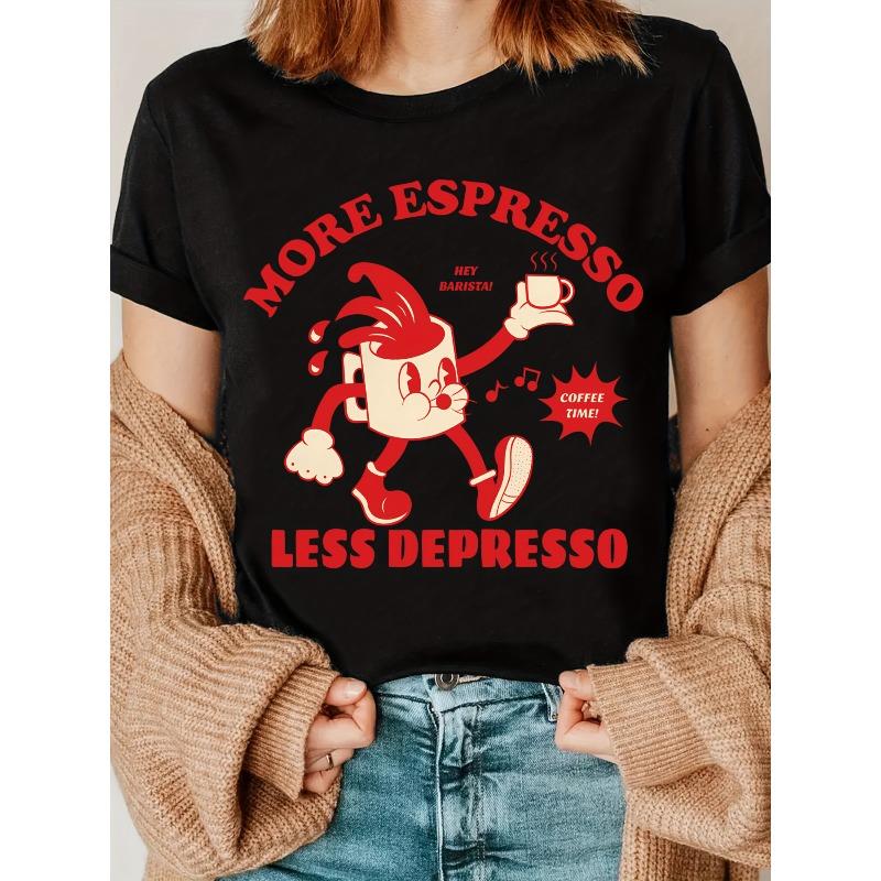 More Espresso Less Depresso Cartoon Coffee Cup Print T-shirt