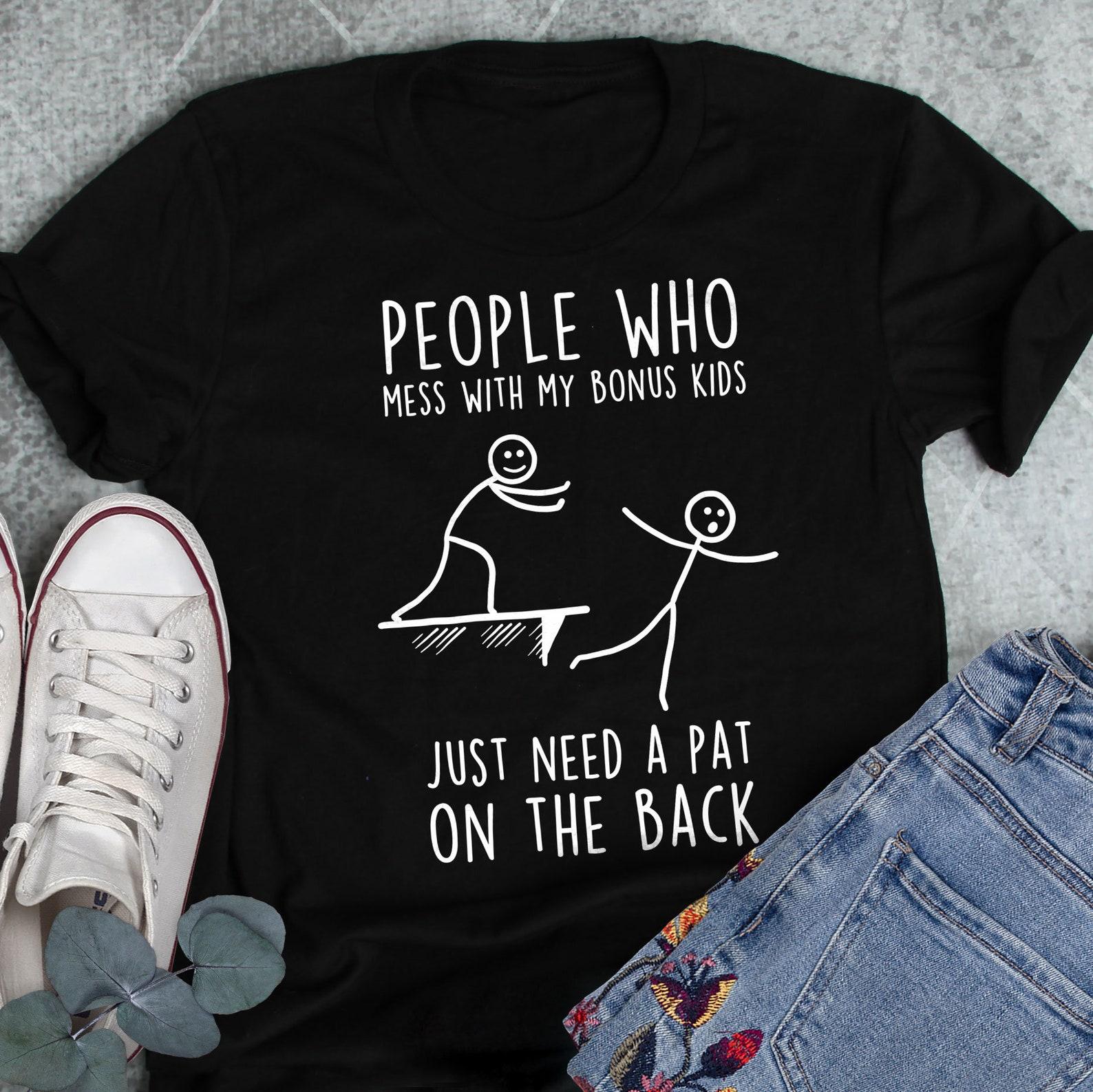 Mother s Day Bonus Kid Shirt, , Funny Stepmom Gift, Stepmother T-shirt, Step Mom Tee, Stepdad, Stepchild, Father s Day, Funny Dad 100