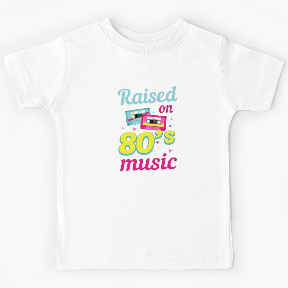 Raised By 80s Music Retro Nostalgia Hip Hop R&B Rap Metal Rock Grunge Mixtape Kids T-Shirt 160