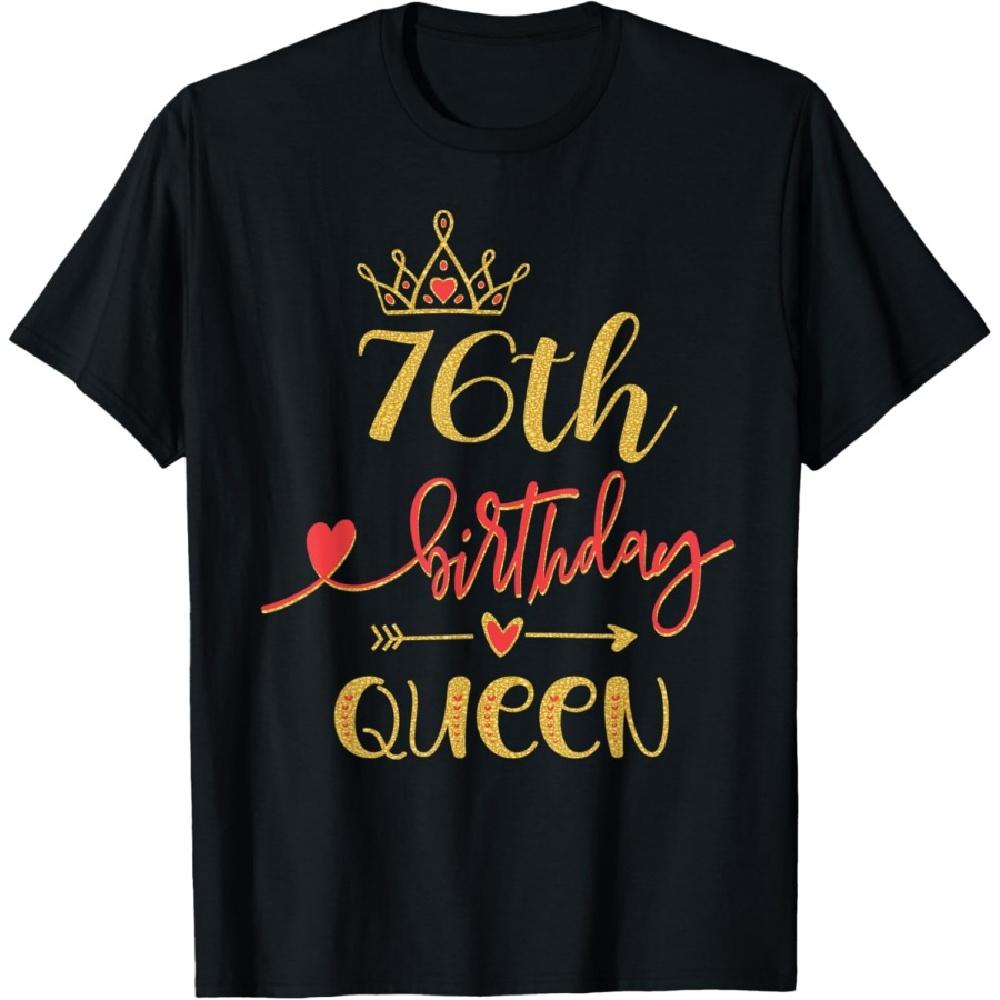 

76th Birthday Queen 76 Years Old Woman B-day Themed T-Shirt XXXXXL