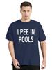 I Pee In Pools Funny Jokes Sarcastic Sayings Unisexs T Shirt Novelty Tee Tshirt Embarrassing Tshirt Cotton Plus Size Clothes Tops